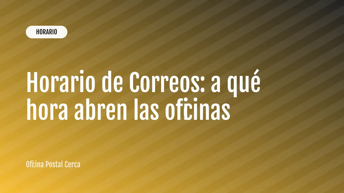 Horario de Correos: a qué hora abren las oficinas